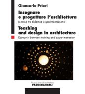 Ebook Insegnare e progettare l’architettura/Teaching and design in architecture di Giancarlo Priori edito da Franco Angeli Edizioni