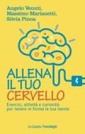 Ebook Allena il tuo cervello di Angelo Venuti, Massimo Marianetti, Silvia Pinna edito da Franco Angeli Edizioni