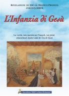 Ebook L'Infanzia di Gesù di Jakob Lorber, traduzione di Maria Colombo edito da Gesù La Nuova Rivelazione