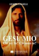 Ebook Gesù mio! di Giuseppe Tomaselli edito da Le Vie della Cristianità