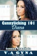 Ebook Cunnilingus 101 - Diana di V.A. Gyna edito da New Dawning International Bookfair