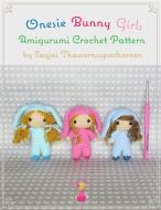 Ebook Onesie Bunny Girls Amigurumi Crochet Pattern di Sayjai Thawornsupacharoen edito da Sayjai Thawornsupacharoen