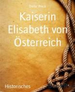 Ebook Kaiserin Elisabeth von Österreich di Darla Black edito da BookRix