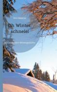 Ebook Oh Winter, schneie! di Vera Hewener edito da Books on Demand
