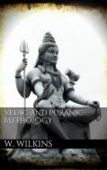 Ebook Vedic and Puranic Mythology di W.j. Wilkins edito da PubMe