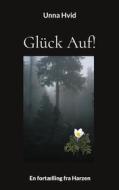 Ebook Glück Auf! di Unna Hvid edito da Books on Demand