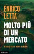 Ebook Molto più di un mercato di Enrico Letta edito da Società editrice il Mulino, Spa