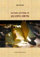 Ebook Ultime lettere di Jacopo Ortis di Ugo Foscolo edito da Tiemme Edizioni Digitali