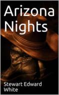 Ebook Arizona Nights di Stewart Edward White edito da iOnlineShopping.com
