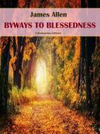 Ebook Byways of Blessedness di James Allen edito da E-BOOKARAMA