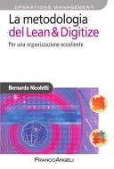 Ebook La metodologia del Lean & Digitize. Per una organizzazione eccellente di Bernardo Nicoletti edito da Franco Angeli Edizioni
