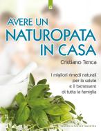 Ebook Avere un naturopata in casa di Cristiano Tenca edito da Edizioni il Punto d'Incontro