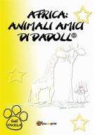 Ebook Africa: animali amici di Dadoll® di Pamela Tinti edito da Youcanprint