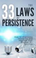 Ebook The 33 Laws of Persistence di Dan Desmarques edito da 22 Lions Bookstore