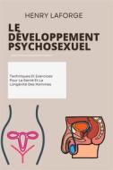 Ebook Le Développement Psychosexuel di Henry Laforge edito da Marvelous