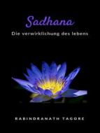 Ebook Sadhana -  die verwirklichung des lebens (übersetzt) di Sir Rabindranath Tagore edito da ALEMAR S.A.S.
