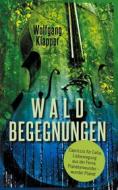 Ebook Waldbegegnungen di Wolfgang Klapper edito da Books on Demand