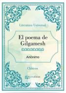 Ebook El poema de Gilgamesh di Anónimo edito da Anónimo