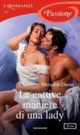 Ebook Le cattive maniere di una lady (I Romanzi Passione) di Duran Meredith edito da Mondadori