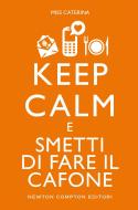 Ebook Keep calm e smetti di fare il cafone di Miss Caterina edito da Newton Compton Editori