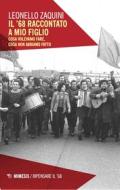 Ebook Il ’68 raccontato a mio figlio di Leonello Zaquini edito da Mimesis Edizioni
