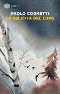 Ebook La felicità del lupo di Cognetti Paolo edito da Einaudi