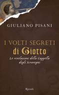 Ebook I volti segreti di Giotto di Pisani Giuliano edito da Rizzoli