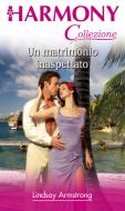 Ebook Un matrimonio inaspettato di Lindsay Armstrong edito da HarperCollins Italia