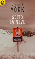 Ebook Sotto la neve (eLit) di Rebecca York edito da HarperCollins Italia