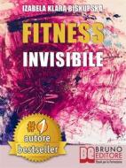 Ebook Fitness Invisibile di IZABELA KLARA BISKUPSKA edito da Bruno Editore