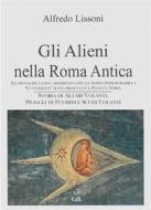Ebook Gli Alieni nella Roma Antica di Alfredo Lissoni edito da Edizioni Cerchio della Luna