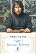 Ebook Leggere Seamus Heaney di Paolo Febbraro edito da Fazi Editore