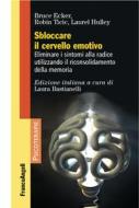 Ebook Sbloccare il cervello emotivo di Bruce Ecker, Robin Ticic, Laurel Hulley edito da Franco Angeli Edizioni