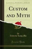 Ebook Custom and Myth di Andrew Lang Ma edito da Forgotten Books