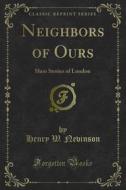 Ebook Neighbors of Ours di Henry W. Nevinson edito da Forgotten Books