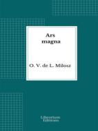 Ebook Ars magna di O. V. de L. Milosz edito da Librorium Editions