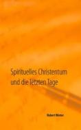 Ebook Spirituelles Christentum und die letzten Tage di Robert Winter edito da Books on Demand