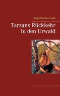 Ebook Tarzans Rückkehr in den Urwald di Edgar Rice Burroughs edito da Books on Demand