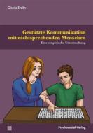Ebook Gestützte Kommunikation mit nichtsprechenden Menschen di Gisela Erdin edito da Psychosozial-Verlag