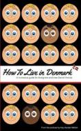 Ebook How to Live in Denmark di Kay Xander Mellish edito da Books on Demand