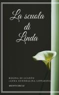 Ebook La scuola di Linda di Regina di Luanto (Anna Guendalina Lipparini) edito da Gérald Gallas
