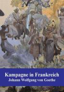 Ebook Kampagne in Frankreich di Johann Wolfgang Goethe edito da Freeriver Publishing