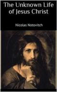 Ebook The Unknown Life of Jesus Christ di Nicolas Notovitch edito da Skyline