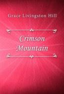 Ebook Crimson Mountain di Grace Livingston Hill edito da Classica Libris
