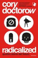 Ebook Radicalized di Doctorow Cory edito da Mondadori