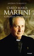 Ebook Carlo Maria Martini. Il profeta del dialogo di Tornielli Andrea edito da Piemme
