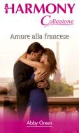 Ebook Amore alla francese di Abby Green edito da HarperCollins Italia