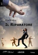 Ebook Il Riparatore di Elia Spinelli edito da 0111 Edizioni