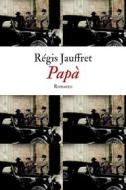 Ebook Papà di Jauffret Régis edito da Edizioni Clichy