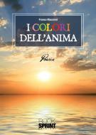 Ebook I colori dell'anima di Franco Maccioni edito da Booksprint